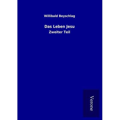 Das Leben Jesu, Gebundene Ausgabe von Willibald Beyschlag, BoD - Books on Demand