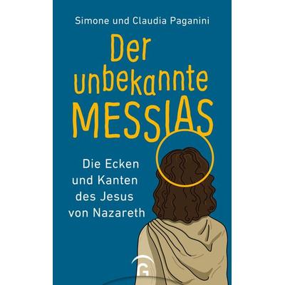 Der unbekannte Messias, Taschenbuch von Simone Paganini,Claudia Paganini, Gütersloher Verlagshaus, 978-3-579-06238-9