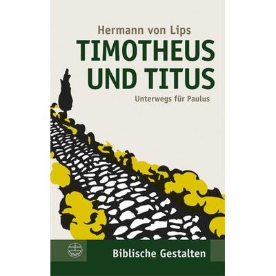 Timotheus und Titus, Taschenbuch von Hermann Lips, Evangelische Verlagsanstalt, 978-3-374-02621-0