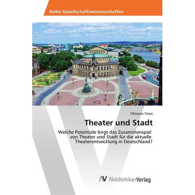 Theater und Stadt, Taschenbuch von Tillmann Triest, AV Akademikerverlag, 978-3-639-87942-1