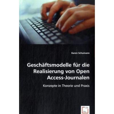 Schumann, K: Geschäftsmodelle für die Realisierung von Open, Taschenbuch von Karen Schumann, VDM, 978-3-639-01271-2