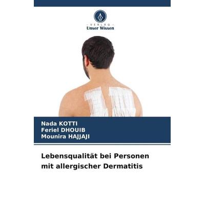 Lebensqualität bei Personen mit allergischer Dermatitis, Taschenbuch von Nada Kotti,Feriel Dhouib,Mounira Hajjaji, Verlag Unser Wissen,