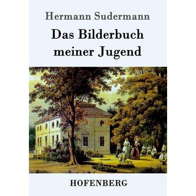 Das Bilderbuch meiner Jugend, Taschenbuch von Hermann Sudermann, Hofenberg, 978-3-86199-089-5