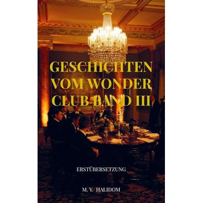 Geschichten vom Wonder Club Band III, Taschenbuch von M. Y. Halidom, Bookmundo Direct, 978-94-036-6365-4
