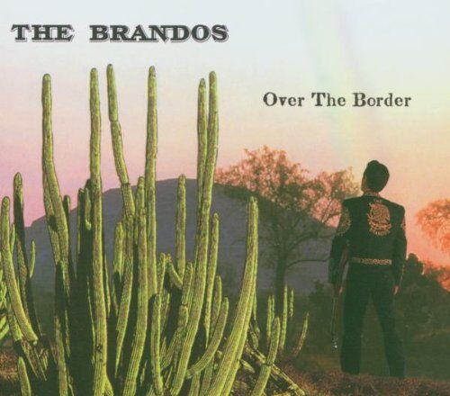 the Brandos - Over the Border - Preis vom 13.10.2026 19:28:25 h