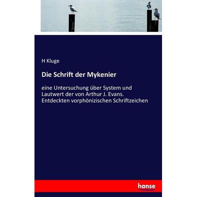 Die Schrift der Mykenier, Taschenbuch von H. Kluge, Hansebooks, 978-3-7434-5165-0