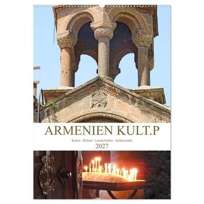Armenien KULT.P - Kultur - Klöster - Landschaften - Seidenstraße (Wandkalender 2027 DIN A2 hoch), CALVENDO Monatskalender