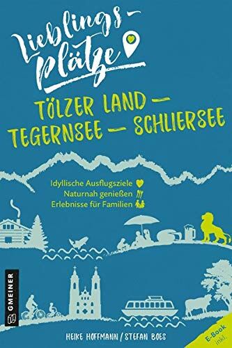 Heike Hoffmann - Lieblingsplätze Tölzer Land - Tegernsee - Schliersee (Lieblingsplätze im GMEINER-Verlag) - Preis vom 15.10.2026 23:06:25 h
