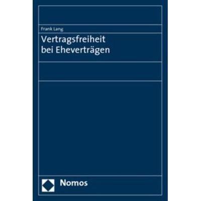 Vertragsfreiheit bei Eheverträgen, Taschenbuch von Frank Lang, Nomos, 978-3-8329-5008-8