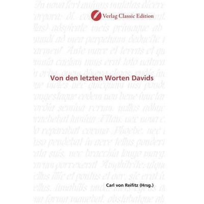 Von den letzten Worten Davids, Taschenbuch von , Verlag Classic Edition, 978-3-8397-0706-7