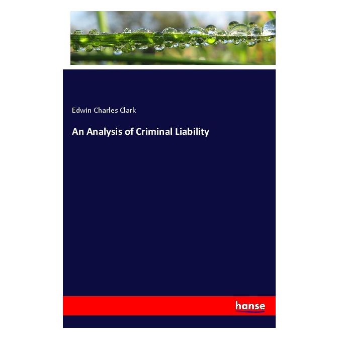 Hansebooks An Analysis of Criminal Liability (Englisch, Softcover, Edwin Charles Clark) (55982701)