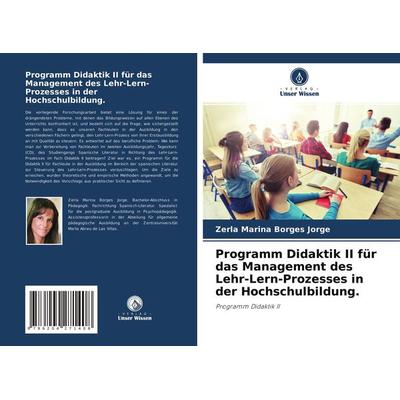 Programm Didaktik II für das Management des Lehr-Lern-Prozesses in der Hochschulbildung., Taschenbuch von Zerla Marina Borges Jorge, Verlag Unser