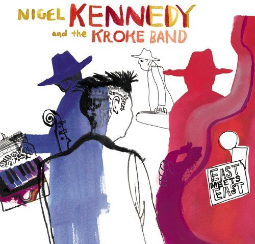 Nigel Kennedy and the Kroke Band - East Meets East - Preis vom 11.10.2026 03:10:56 h