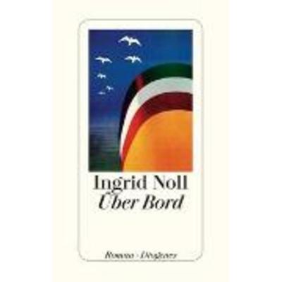 Über Bord, Gebundene Ausgabe von Ingrid Noll, Diogenes Verlag AG