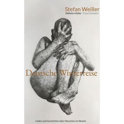 Deutsche Winterreise, Gebundene Ausgabe von Stefan Weiller,Wilhelm Müller, BoD – Books on Demand, 978-3-7543-1311-4