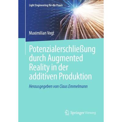 Potenzialerschließung durch Augmented Reality in der additiven Produktion, Taschenbuch von Maximilian Vogt, Springer Berlin, 978-3-662-68817-5