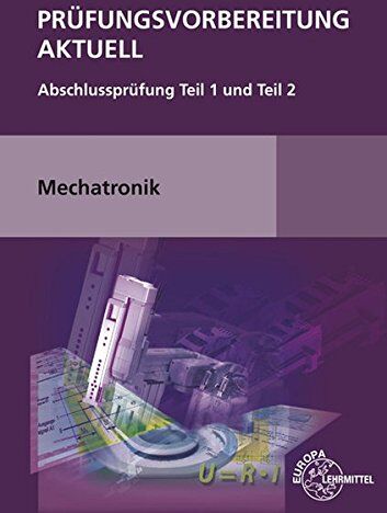 Josef Dillinger - Prüfungsvorbereitung aktuell Mechatronik: Abschlussprüfung Teil 1 und Teil 2 - Preis vom 11.10.2026 15:43:13 h