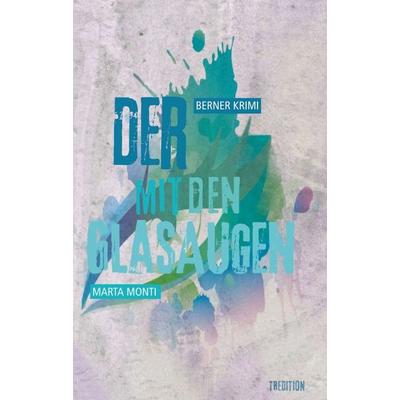 Der mit den Glasaugen, Taschenbuch von Marta Monti, Tredition, 978-3-7439-1028-7