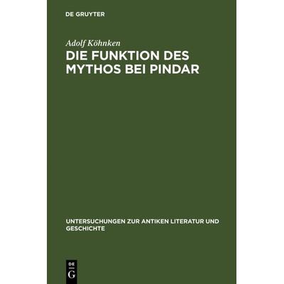 Die Funktion des Mythos bei Pindar, Gebundene Ausgabe von Adolf Köhnken, De Gruyter, 978-3-11-002374-9