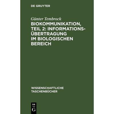 Biokommunikation, Teil 2: Informationsübertragung im biologischen Bereich, Gebundene Ausgabe von Günter Tembrock, De Gruyter, 978-3-11-264349-5