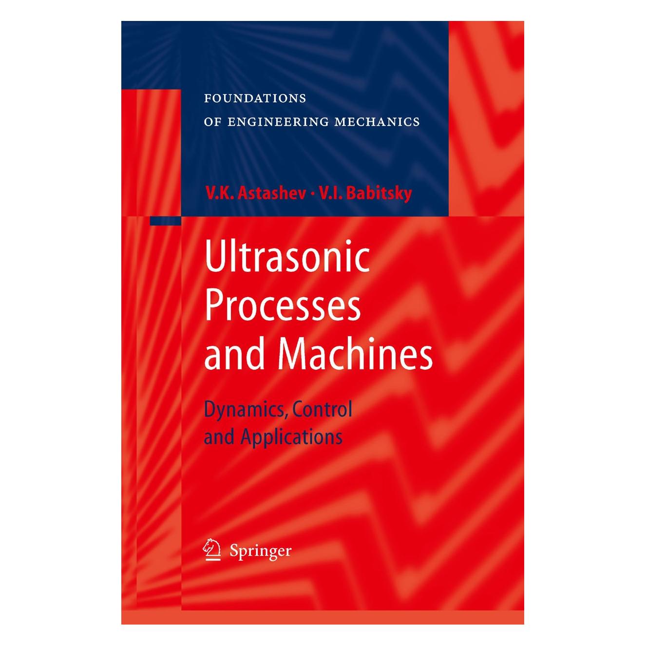Springer Ultrasonic Processes and Machines (Englisch, Hardcover, Karima Khusnutdinova, Vladimir I. Babitsky, Vladimir K. Astashev) (9783540720607)