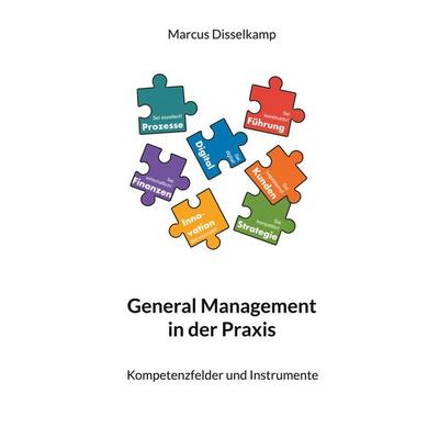 General Management in der Praxis, Taschenbuch von Marcus Disselkamp, BoD – Books on Demand, 978-3-8192-0204-9