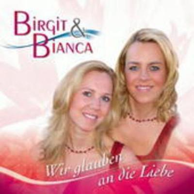 Wir glauben an die Liebe - Birgit & Bianca, CD