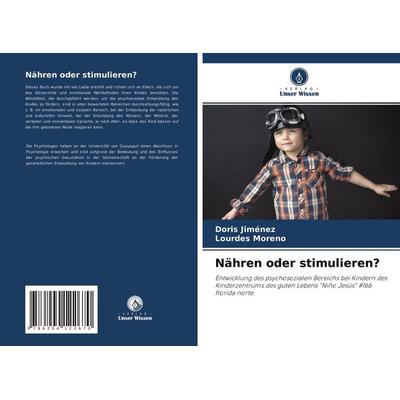 Nähren oder stimulieren?, Taschenbuch von Doris Jiménez,Lourdes Moreno, Verlag Unser Wissen, 978-620-4-12267-0