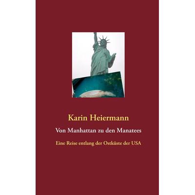 Von Manhattan zu den Manatees, Taschenbuch von Karin Heiermann, BoD – Books on Demand, 978-3-8448-0828-5