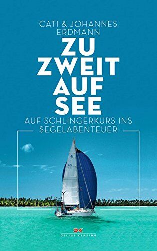 Johannes Erdmann - Zu zweit auf See: Auf Schlingerkurs ins Segelabenteuer - Preis vom 17.10.2026 19:25:27 h