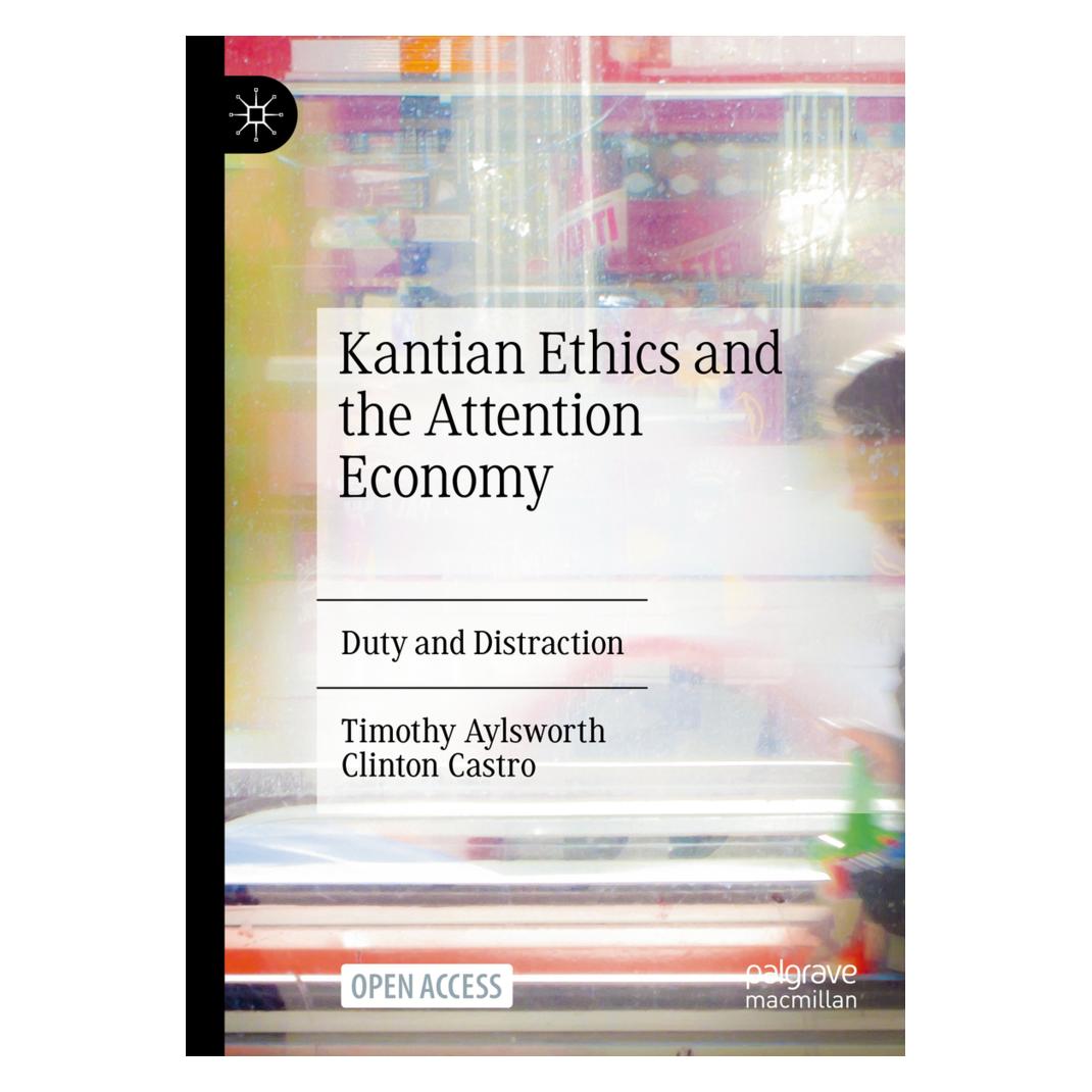 Springer Kantian Ethics and the Attention Economy (Englisch, Softcover, Clinton Castro, Timothy Aylsworth) (57035907)