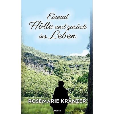 Einmal Hölle und zurück ins Leben, Taschenbuch von Rosemarie Kränzer, Novum Verlag, 978-3-99130-280-3
