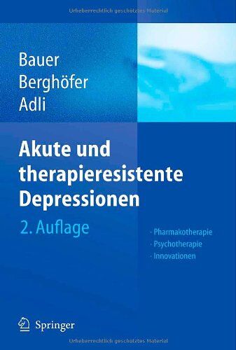 Michael Bauer - Akute und therapieresistente Depressionen: Pharmakotherapie - Psychotherapie - Innovationen - Preis vom 30.09.2026 09:01:18 h