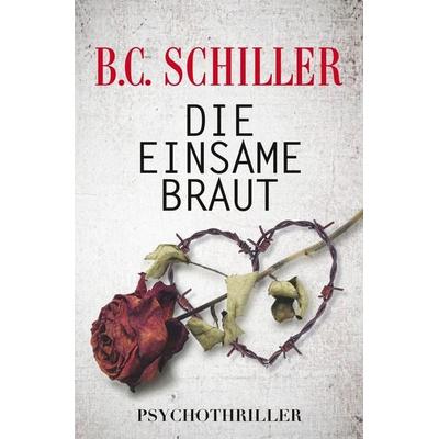 Die einsame Braut, Taschenbuch von B.C. Schiller, Tolino media, 978-3-7546-8518-1