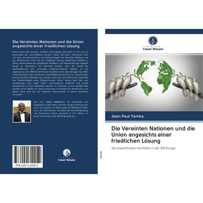 Die Vereinten Nationen und die Union angesichts einer friedlichen Lösung, Taschenbuch von Jean Paul Yamba, Sciencia Scripts, 978-620-2-61115-2
