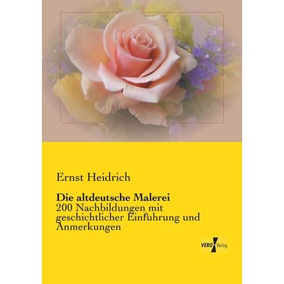 Die altdeutsche Malerei, Taschenbuch von Ernst Heidrich, Vero Verlag, 978-3-7372-0229-9