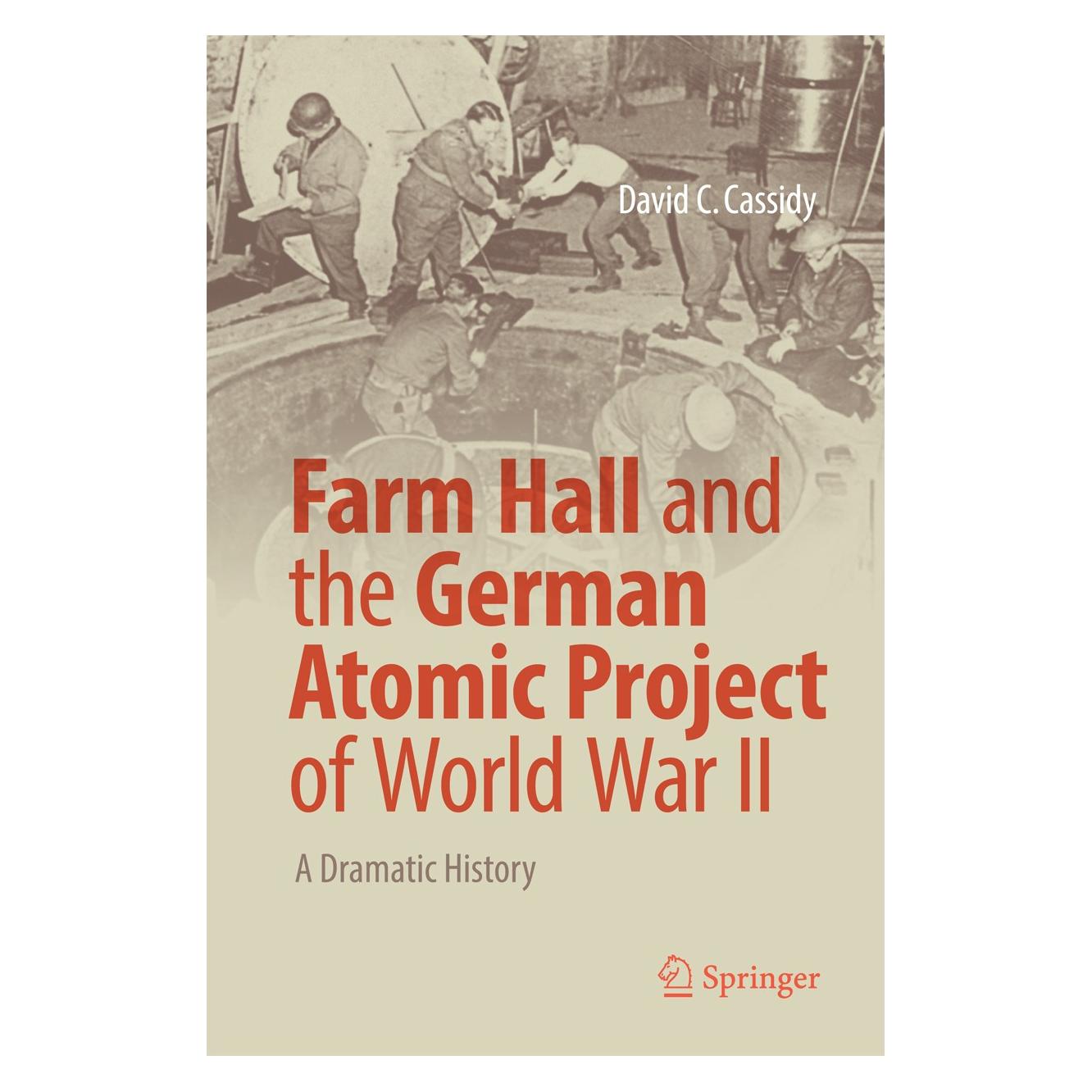 Springer Cassidy:Farm Hall and the German Atomic (Englisch, Hardcover, David C. Cassidy) (9783319595771)