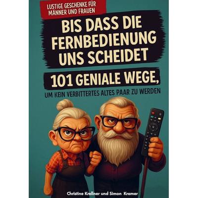 Bis dass die Fernbedienung uns scheidet, Taschenbuch von Christine Krellner, Impuls, 978-3-910953-23-9