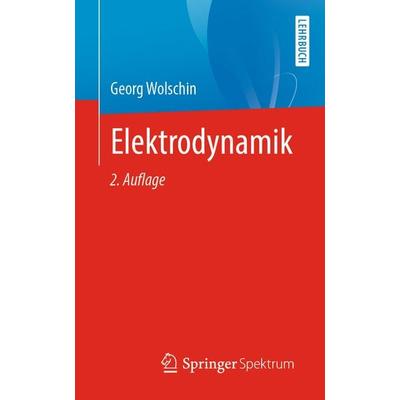Elektrodynamik, Taschenbuch von Georg Wolschin, Springer Berlin, 978-3-662-65455-2
