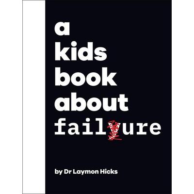 A Kids Book About Failure, Gebundene Ausgabe von Laymon Hicks, Dorling Kindersley, 978-0-241-63458-5