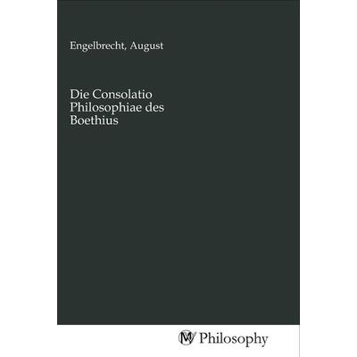 Die Consolatio Philosophiae des Boethius, Taschenbuch von , MV-Philosophy, 978-3-96880-203-9