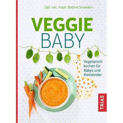 Veggie-Baby, Taschenbuch von Bettina Snowdon, TRIAS, 978-3-432-11865-9