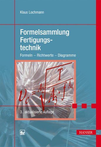 Klaus Lochmann - Formelsammlung Fertigungstechnik: Formeln - Richtwerte - Diagramme - Preis vom 09.10.2026 07:28:09 h