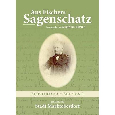 Aus Fischers Sagenschatz, Gebundene Ausgabe von Siegfried Laferton, Bauer-Verlag, 978-3-95551-115-9
