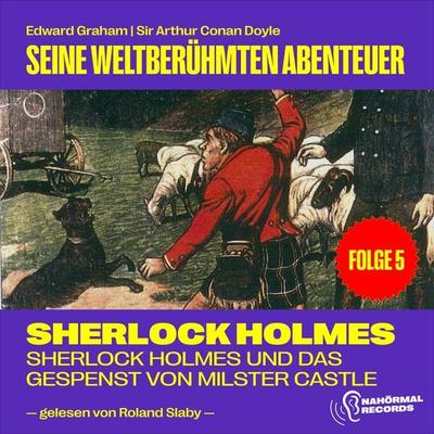 Sherlock Holmes und das Gespenst von Milster Castle (Seine weltberühmten Abenteuer, Folge 5) - Arthur Conan Doyle,Edward Graham, Audio, 9783991554905