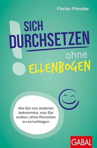 Florian Pressler - Sich durchsetzen ohne Ellenbogen: Wie Sie von anderen bekommen, was Sie wollen, ohne Porzellan zu zerschlagen (Dein Erfolg) - Preis vom 09.10.2026 07:28:09 h