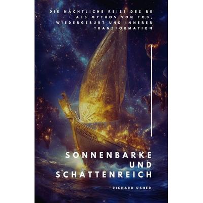 Sonnenbarke und Schattenreich, Taschenbuch von Richard Usher, Epubli, 978-3-8190-6471-5