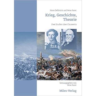Krieg, Geschichte, Theorie, Taschenbuch von Peter Paret,Hans Delbrück, Miles-Verlag, 978-3-945861-82-0