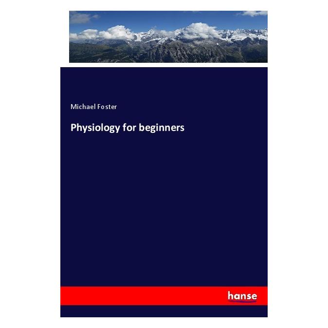 Hansebooks Physiology for beginners (Englisch, Softcover, Michael Foster) (56009774)