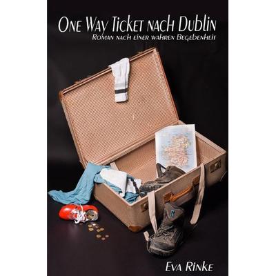 One way ticket nach Dublin, Taschenbuch von Eva Rinke, Epubli, 978-3-7418-9614-9